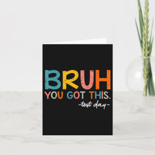 Testtag Bruh Sie Got diesen Test-Tag Student Tee Karte