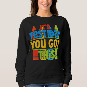 Testtag Es ist Testtag Sie diesen Spaß Lehrer Got Sweatshirt
