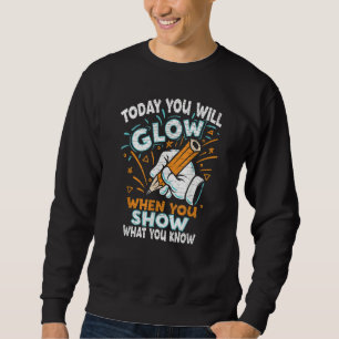 Testtag Heute wirst du strahlen, wenn du zeigst, w Sweatshirt