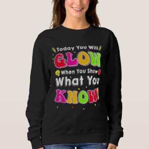 Testtag Heute wirst du strahlen, wenn du zeigst, w Sweatshirt