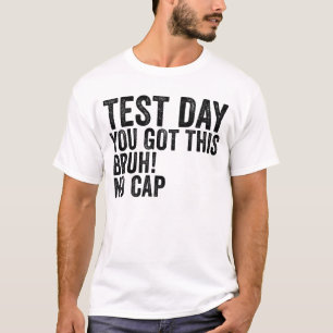 Testtag Sie diesen Bruh-No-Cap-Lehrer-Testtag Got T-Shirt