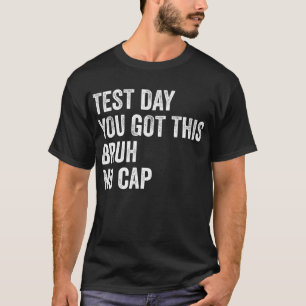 Testtag Sie diesen Bruh-No-Cap-Lehrer-Testtag Got T-Shirt