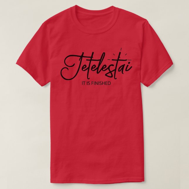 Tetelestai It is finished T-Shirt (Design vorne)