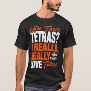 Tetra Ich liebe Tetras wirklich T-Shirt