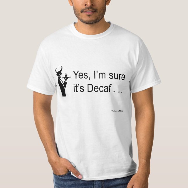 Teufel-Kellner ja bin ich sicher, dass es Decaf… T-Shirt (Vorderseite)