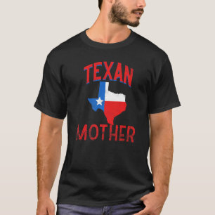 Texan Mother Proud Vintag Texas Flag Mama Mommy Ma T-Shirt