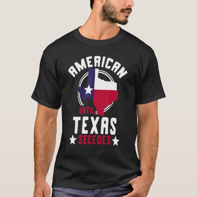 Texan US Staat American bis Texas Secedes Texas T-Shirt (Vorderseite)
