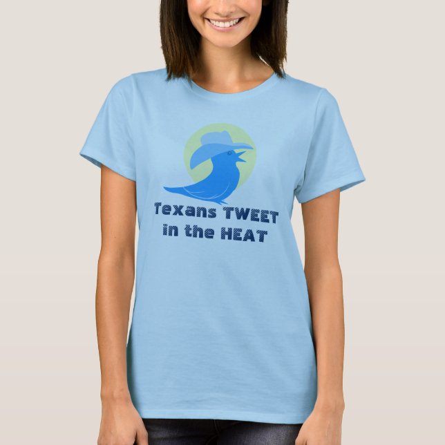 Texans TWEETin die HITZE T-Shirt (Vorderseite)