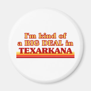 TEXARKANAaIch bin ein ziemlich großes Geschäft in  Magnet