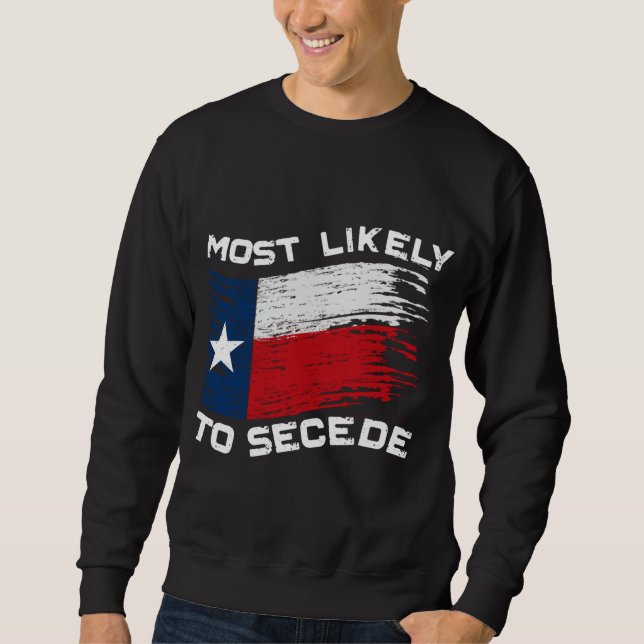 Texas - am wahrscheinlichsten, dass es den Funny a Sweatshirt (Vorderseite)