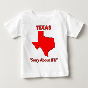 Texas - Entschuldigung wegen JFK Baby T-shirt