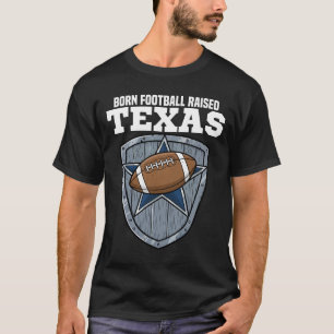 TEXAS GEBOREN, FOOTBALL ERZOGEN - DALLAS FOOTBALL T-Shirt