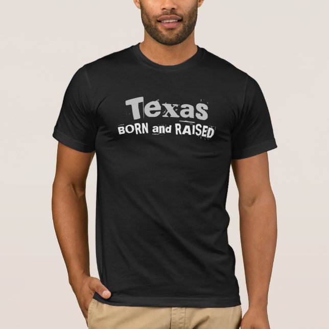 Texas GEBOREN und ANGEHOBEN T-Shirt (Vorderseite)