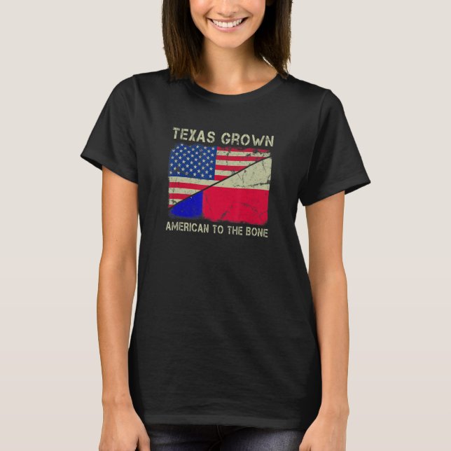Texas Grown American To The Bone Home State Texas T-Shirt (Vorderseite)