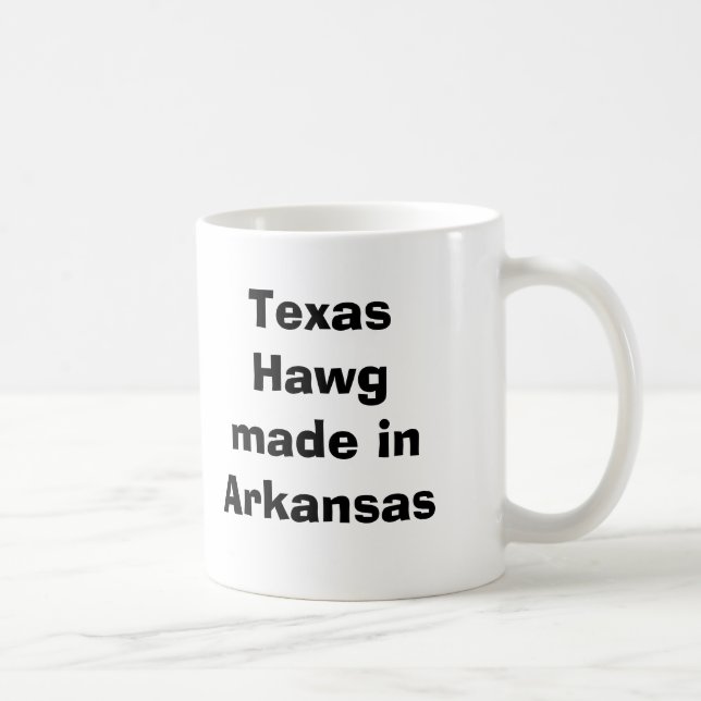 Texas Hawg hergestellt in Arkansas Tasse (Rechts)