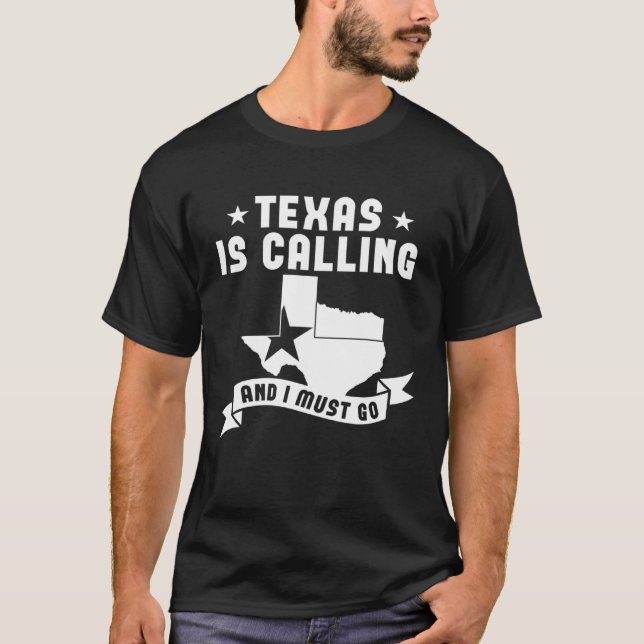 Texas Is Calling And I Must Go T-Shirt (Vorderseite)