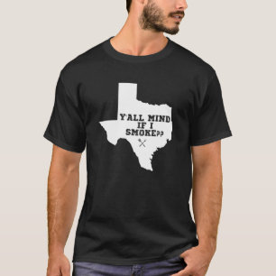 Texas Karte Y'all Mind, wenn ich rauche T-Shirt
