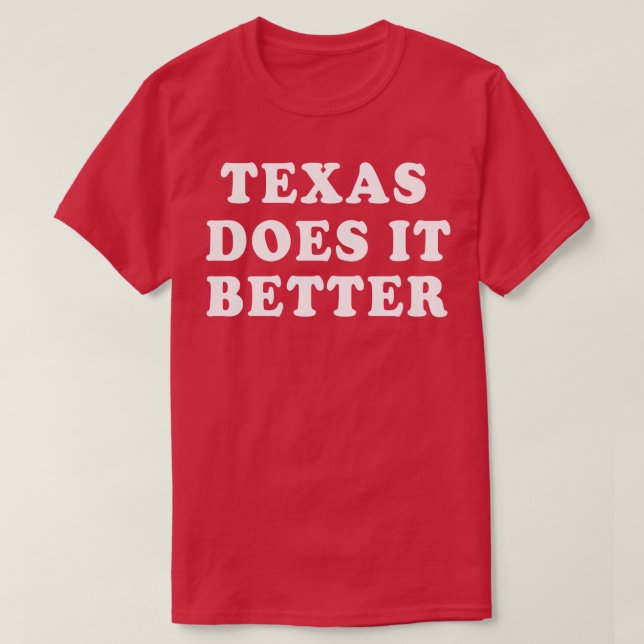 Texas macht es besser T-Shirt (Design vorne)
