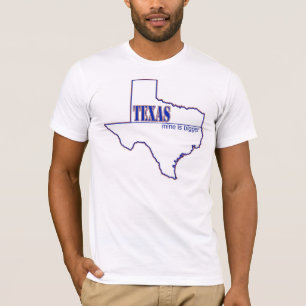 Texas - meine ist größer T-Shirt