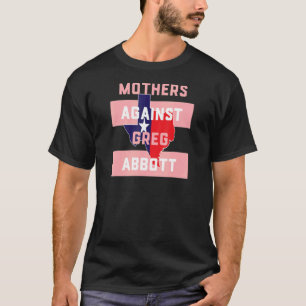 Texas Mütter gegen Greg Abbott T-Shirt