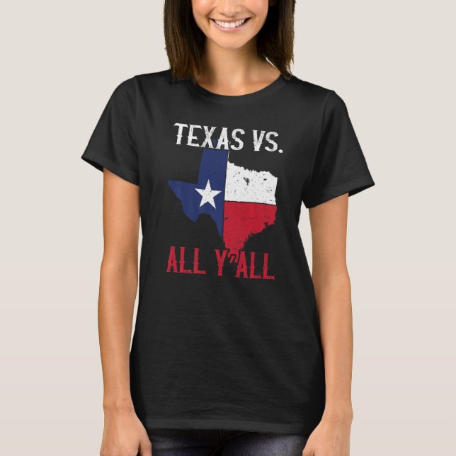 Texas Pride Zuhause Staat Texas Vs All Y'All T-Shirt (Vorderseite)