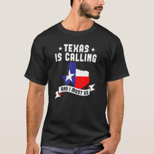 Texas ruft und ich muss Texas gehen T-Shirt