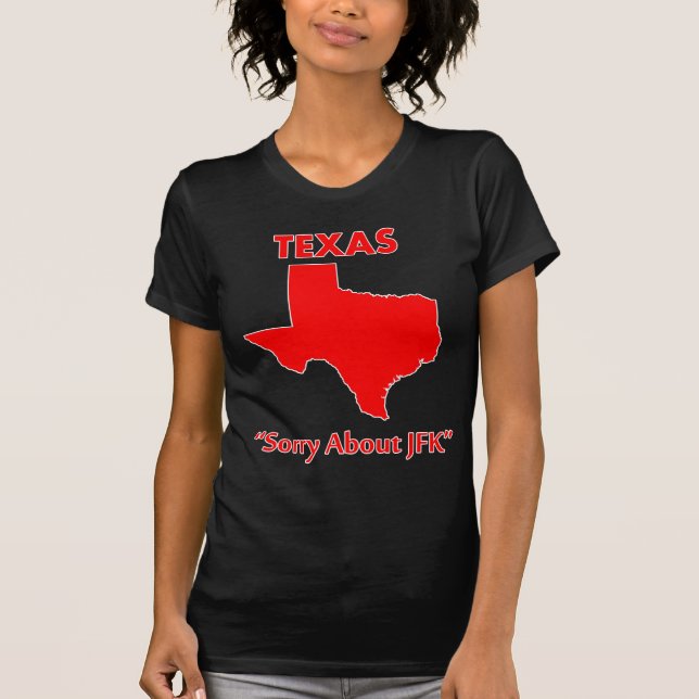 Texas - Sorry über JFK T-Shirt (Vorderseite)