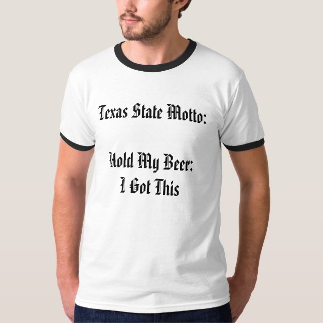 Texas-Staats-Motto:  Halten Sie mein Bier:  Ich T-Shirt (Vorderseite)