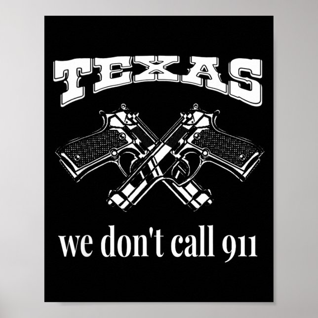 Texas We Don't Call 911 Guns And Bullets 2nd Amend Poster (Vorne)