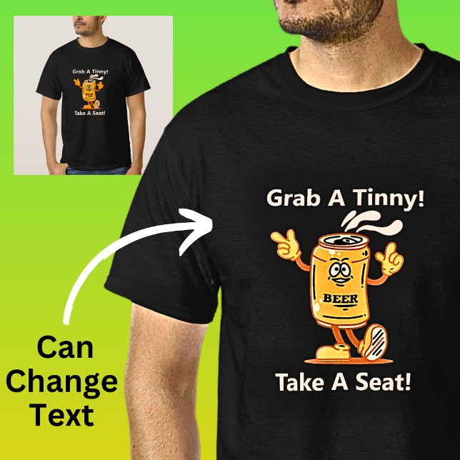 Text ändern, Grab Tinny Sitzplatz Bier trinken kan T-Shirt (Von Creator hochgeladen)