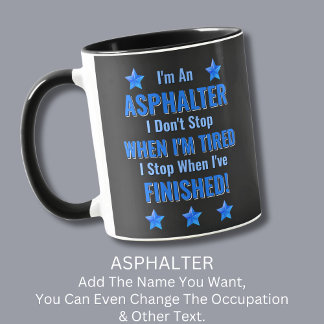Text ändern, ich bin ein ASPHALTER, hör nicht auf, Tasse