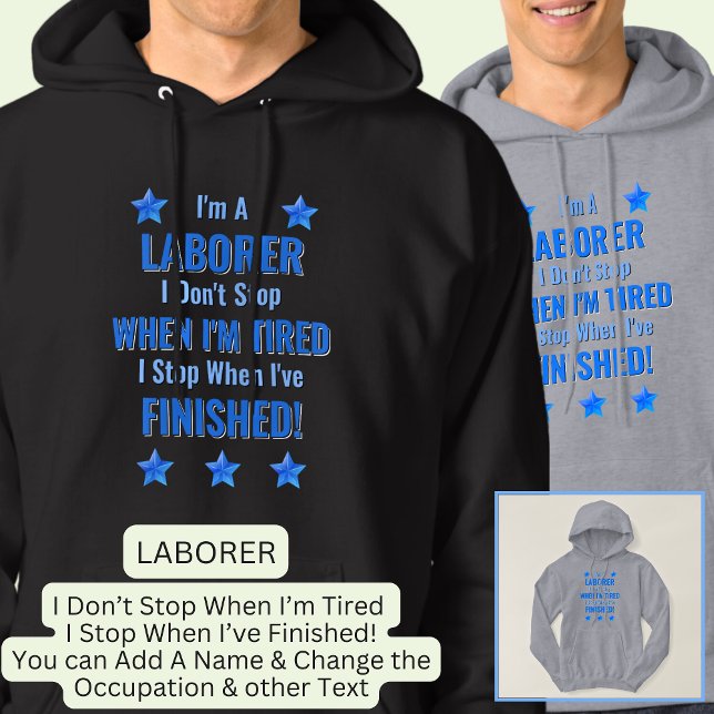 Text ändern, ich bin ein LABORER Nicht aufhören, w Hoodie (Von Creator hochgeladen)