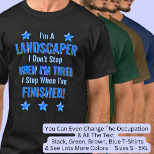Text ändern, ich bin LANDSCAPER, halte nicht müde T-Shirt