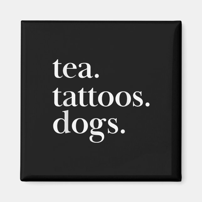 Text-Anweisung für Tee, Tattoos und Hunde Magnet (Vorne)