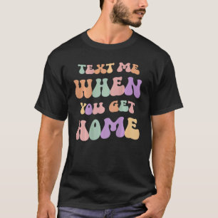 Text für mich, wenn Zuhause Retro Wavy Text Inspir T-Shirt