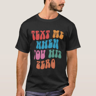 Text-Me, wenn Sie das Null-Sprichwort-Zitat T-Shirt