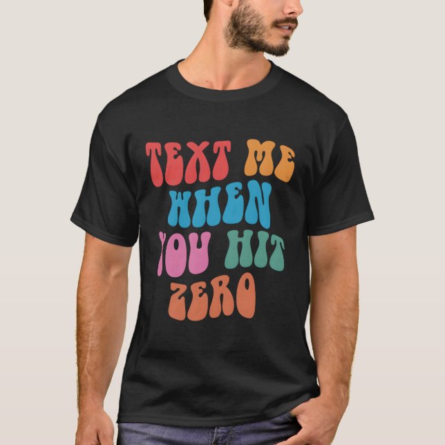 Text-Me, wenn Sie das Null-Sprichwort-Zitat T-Shirt (Vorderseite)
