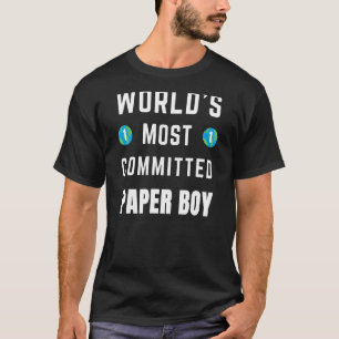 Text Sprichwort World's Most Committed Paper Boy T-Shirt