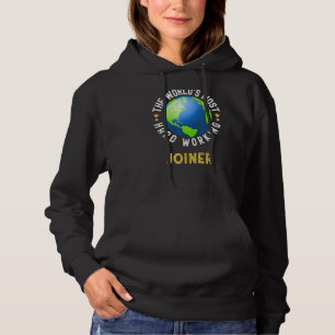 Text Sprichwort World's Most Working Joiner Hoodie