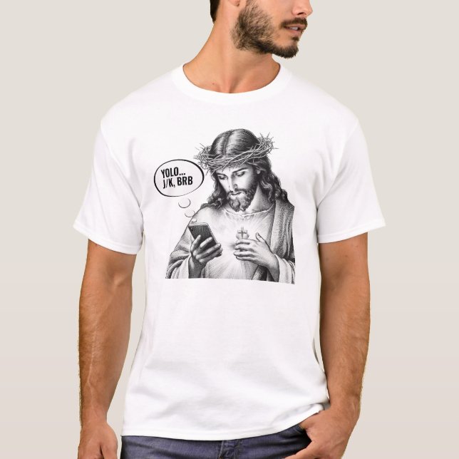 Texting Jesus - JK YOLO BRB T-Shirt (Vorderseite)