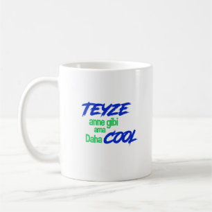 Teyze Anne gibi ama daha cool Tasse