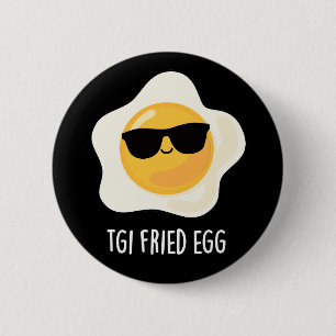 TGI Fried Egg Funny Food Pub Dark BG Button
