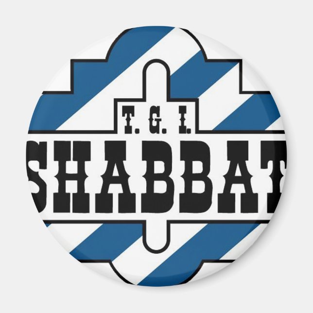 TGI SHABBAT MAGNET (Vorne)