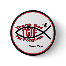 TGIF danken Gott, den mir Knopf verziehen werde -