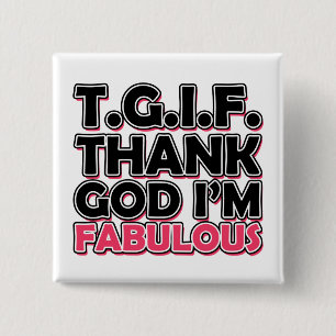 TGIF Gott sei Dank bin ich fabelhaft Button