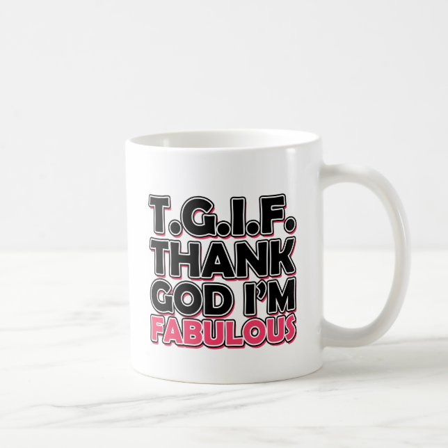 TGIF Gott sei Dank bin ich fabelhaft Kaffeetasse (Rechts)
