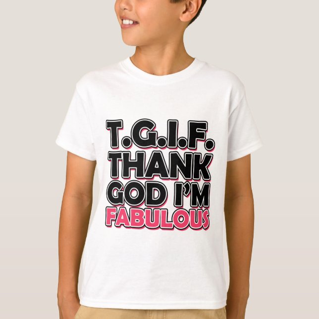 TGIF Gott sei Dank bin ich fabelhaft T-Shirt (Vorderseite)
