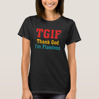 TGIF Gott sei Dank bin ich makellose Kleidung T-Shirt