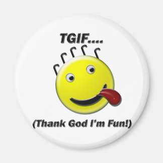 TGIF (Gott sei Dank bin ich Spaß) Magnet