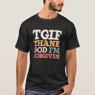 Tgif Gott sei Dank bin ich vergeben Religious Chri T-Shirt